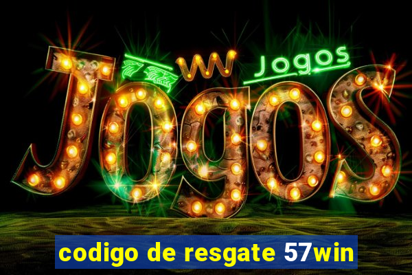 codigo de resgate 57win